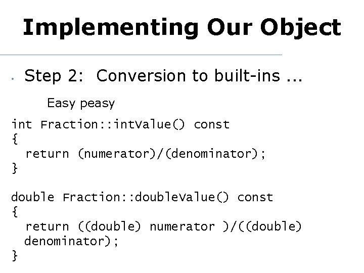 Implementing Our Object • Step 2: Conversion to built-ins. . . Easy peasy int