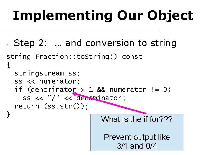 Implementing Our Object • Step 2: … and conversion to string Fraction: : to.
