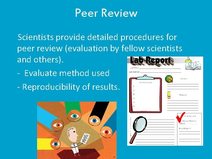 Peer Review Scientists provide detailed procedures for peer review (evaluation by fellow scientists and