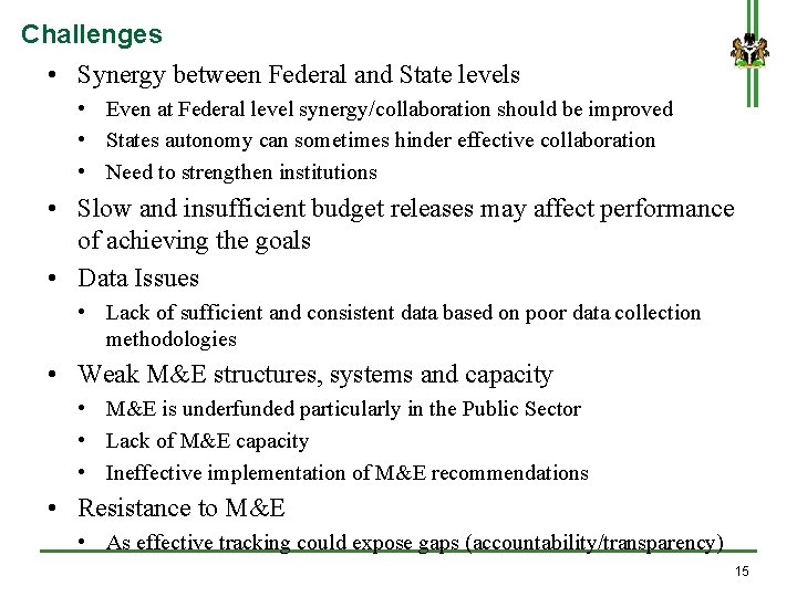 Challenges • Synergy between Federal and State levels • Even at Federal level synergy/collaboration