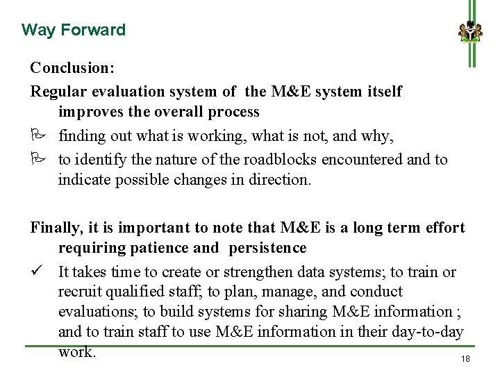 Way Forward Conclusion: Regular evaluation system of the M&E system itself improves the overall
