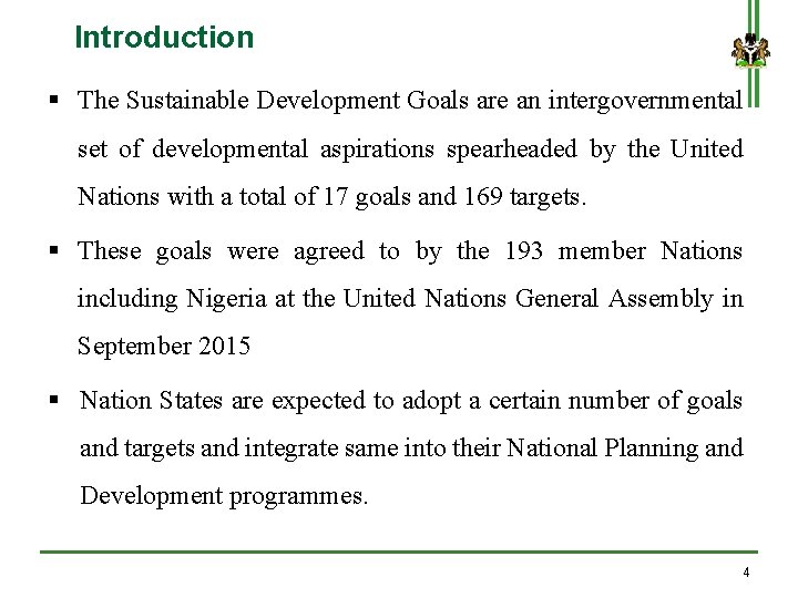 Introduction § The Sustainable Development Goals are an intergovernmental set of developmental aspirations spearheaded