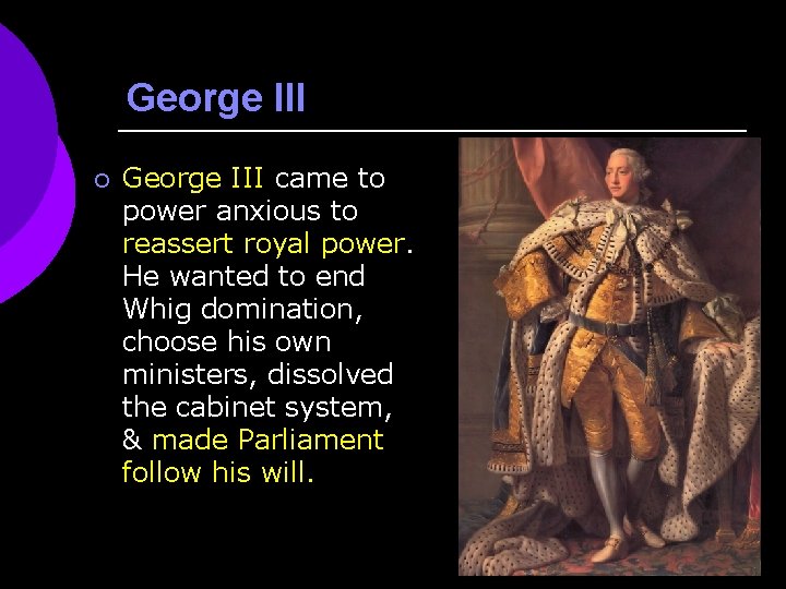 George III ¡ George III came to power anxious to reassert royal power. He