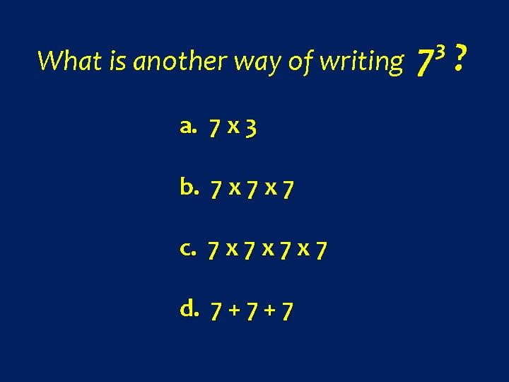 What is another way of writing a. 7 x 3 b. 7 x 7