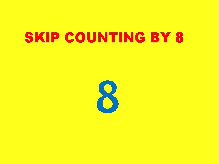 SKIP COUNTING BY 8 8 