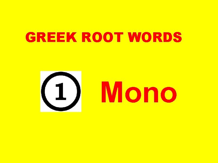 GREEK ROOT WORDS Mono 