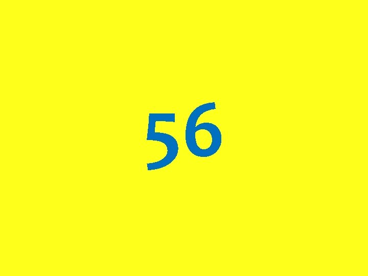 56 