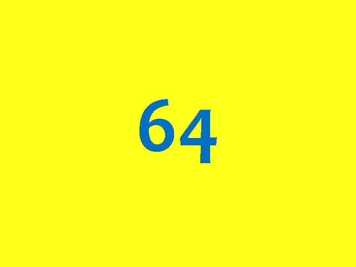 64 