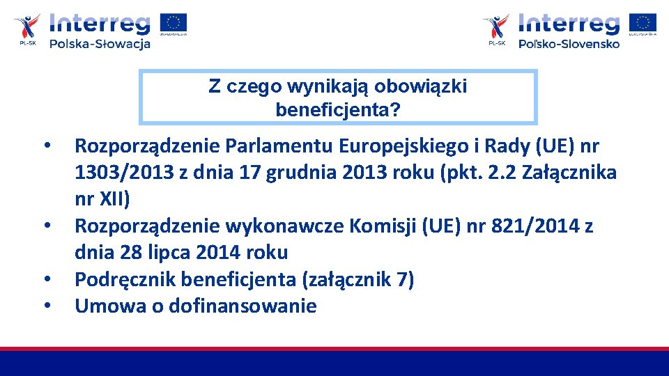 Z czego wynikają obowiązki beneficjenta? • • Rozporządzenie Parlamentu Europejskiego i Rady (UE) nr