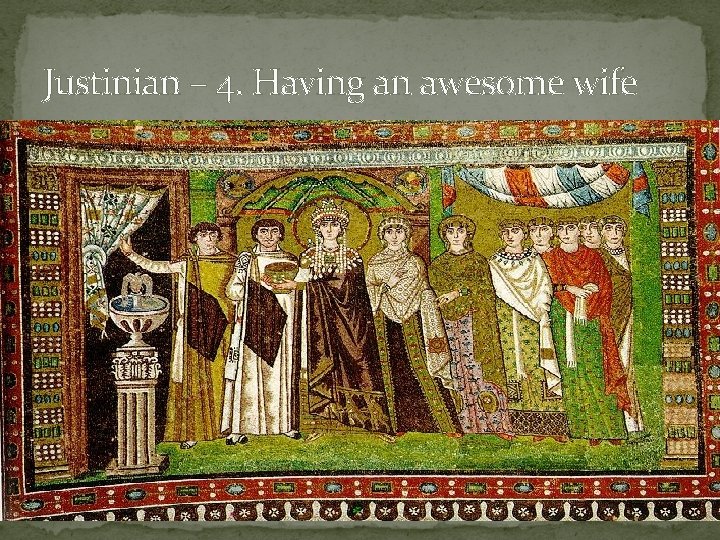 Justinian – 4. Having an awesome wife 