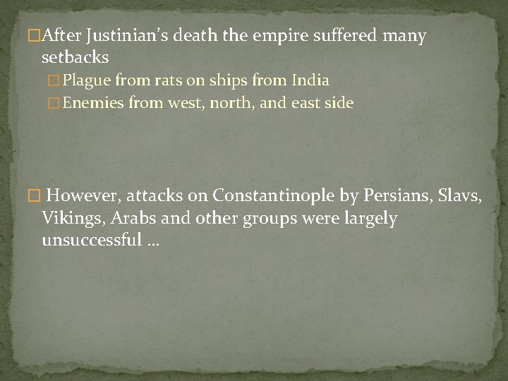 �After Justinian’s death the empire suffered many setbacks � Plague from rats on ships