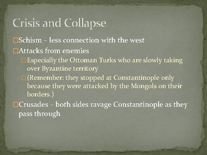Crisis and Collapse �Schism – less connection with the west �Attacks from enemies �