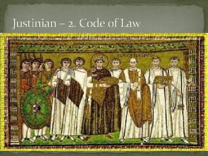 Justinian – 2. Code of Law 