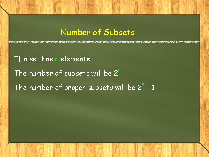 Number of Subsets If a set has n elements The number of subsets will