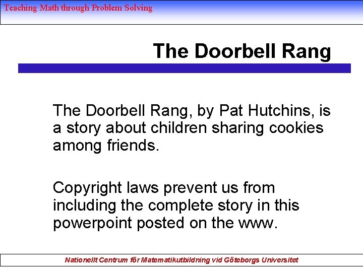 Teaching Math through Problem Solving The Doorbell Rang, by Pat Hutchins, is a story