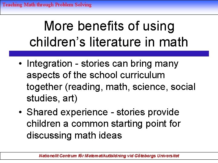 Teaching Math through Problem Solving More benefits of using children’s literature in math •