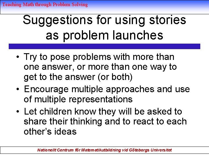 Teaching Math through Problem Solving Suggestions for using stories as problem launches • Try