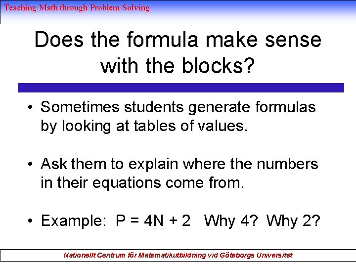 Teaching Math through Problem Solving Does the formula make sense with the blocks? •