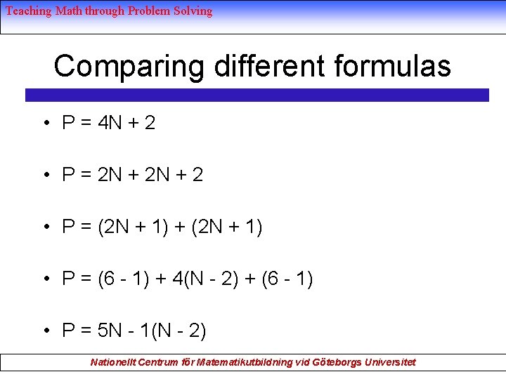 Teaching Math through Problem Solving Comparing different formulas • P = 4 N +