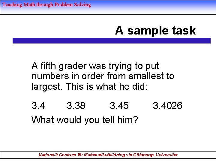 Teaching Math through Problem Solving A sample task A fifth grader was trying to