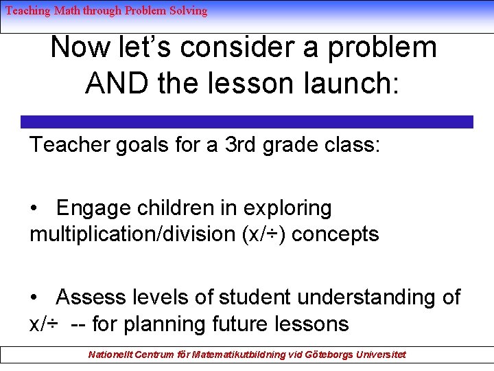 Teaching Math through Problem Solving Now let’s consider a problem AND the lesson launch: