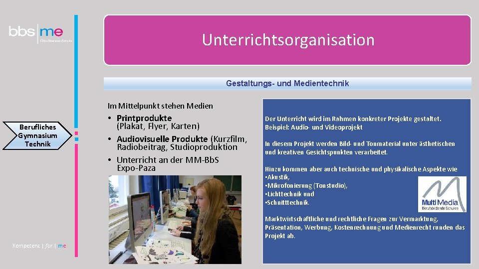 Unterrichtsorganisation Gestaltungs- und Medientechnik Im Mittelpunkt stehen Medien Berufliches Gymnasium Technik • Printprodukte (Plakat,