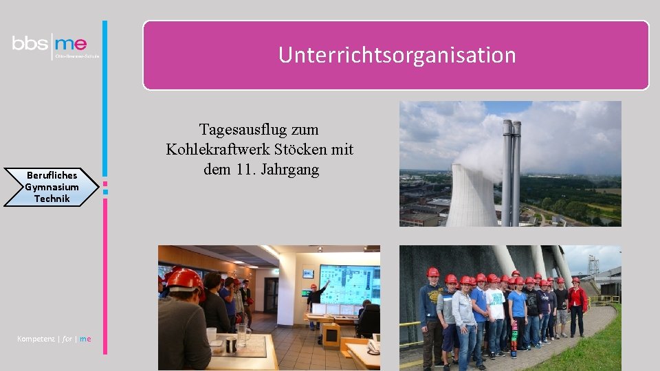 Unterrichtsorganisation Berufliches Gymnasium Technik Kompetenz | for | me Tagesausflug zum Kohlekraftwerk Stöcken mit