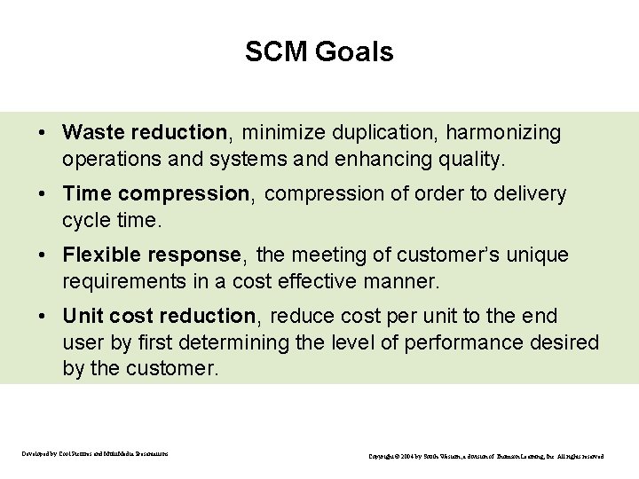 SCM Goals • Waste reduction, minimize duplication, harmonizing operations and systems and enhancing quality.