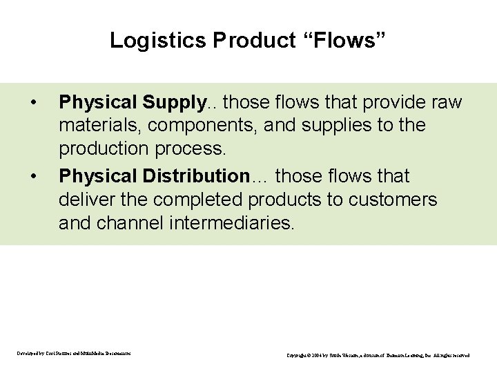 Logistics Product “Flows” • • Physical Supply. . those flows that provide raw materials,