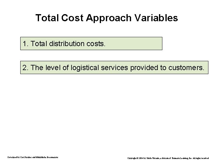 Total Cost Approach Variables 1. Total distribution costs. 2. The level of logistical services