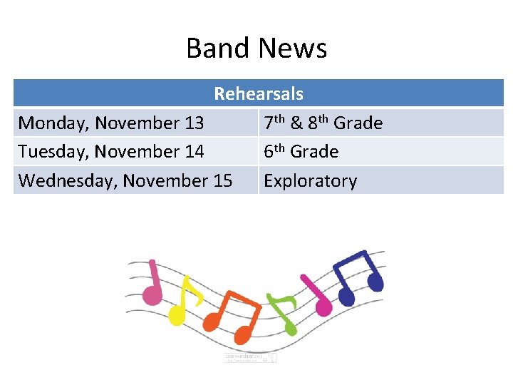 Band News Rehearsals Monday, November 13 7 th & 8 th Grade Tuesday, November