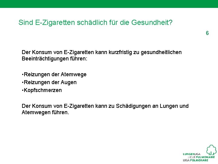 Sind E-Zigaretten schädlich für die Gesundheit? 6 Der Konsum von E-Zigaretten kann kurzfristig zu