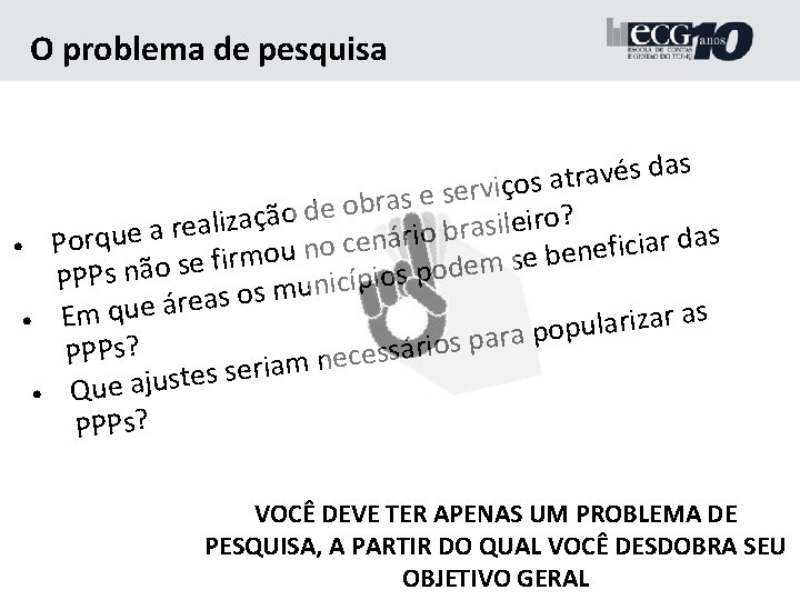 O problema de pesquisa s a d s é v a r at s