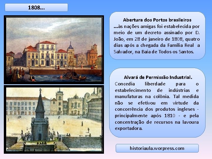 1808. . . Abertura dos Portos brasileiros. . . às nações amigas foi estabelecida