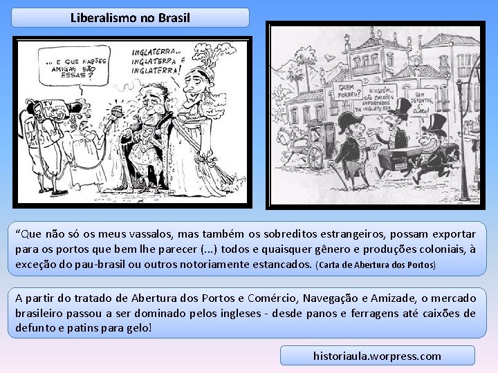Liberalismo no Brasil “Que não só os meus vassalos, mas também os sobreditos estrangeiros,