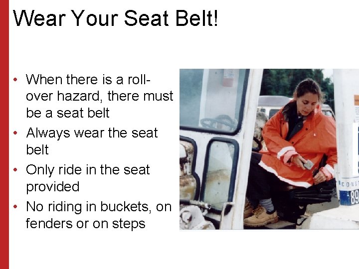 Wear Your Seat Belt! • When there is a rollover hazard, there must be