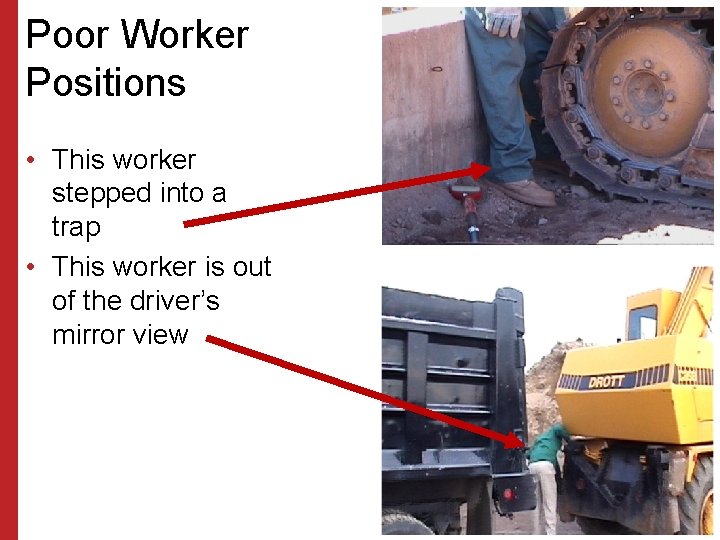 Poor Worker Positions • This worker stepped into a trap • This worker is