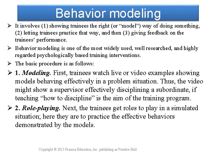 Behavior modeling Ø It involves (1) showing trainees the right (or “model”) way of