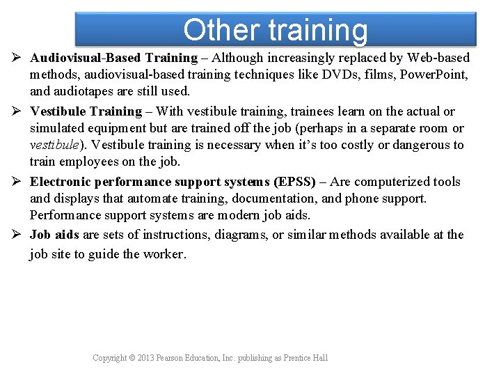 Other training Ø Audiovisual-Based Training – Although increasingly replaced by Web-based methods, audiovisual-based training