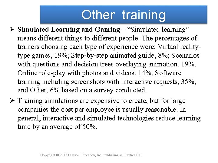 Other training Ø Simulated Learning and Gaming – “Simulated learning” means different things to