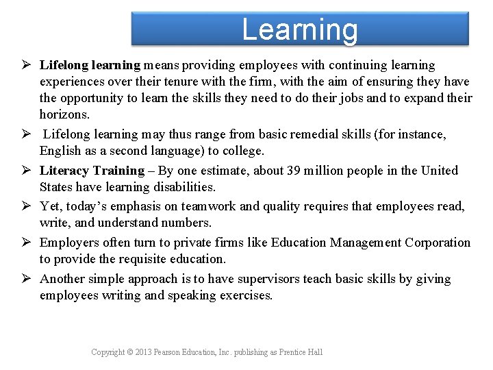 Learning Ø Lifelong learning means providing employees with continuing learning experiences over their tenure