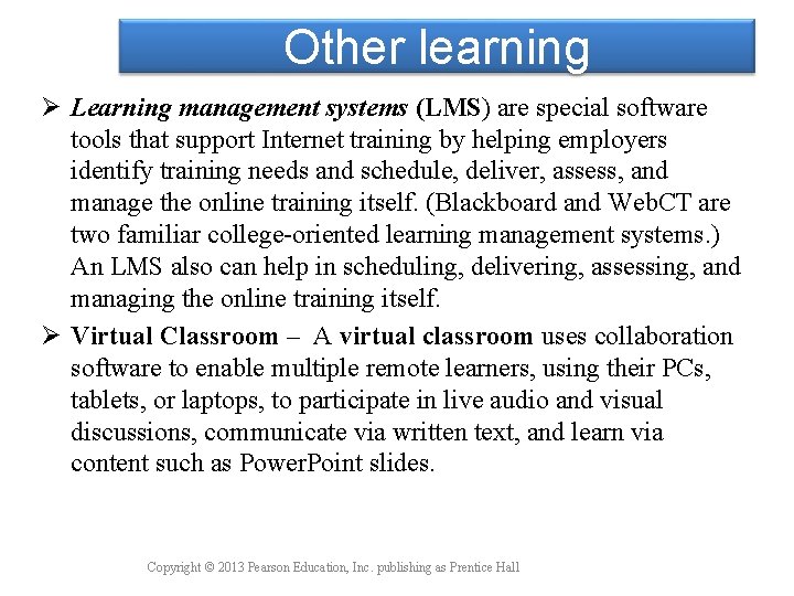 Other learning Ø Learning management systems (LMS) are special software tools that support Internet