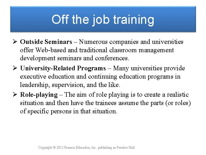 Off the job training Ø Outside Seminars – Numerous companies and universities offer Web-based