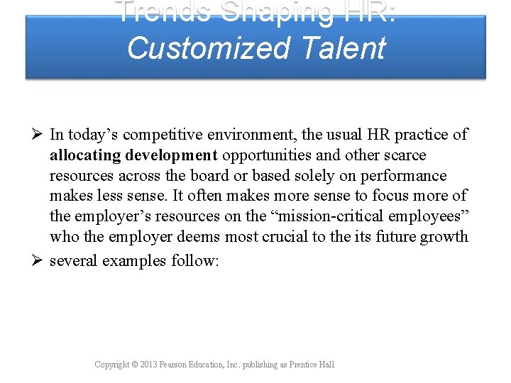 Trends Shaping HR: Customized Talent Ø In today’s competitive environment, the usual HR practice