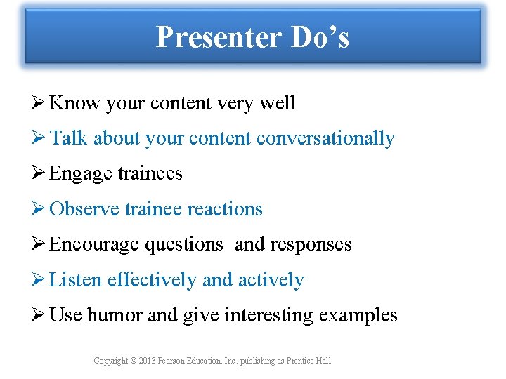 Presenter Do’s Ø Know your content very well Ø Talk about your content conversationally