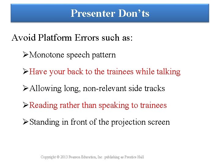 Presenter Don’ts Avoid Platform Errors such as: ØMonotone speech pattern ØHave your back to
