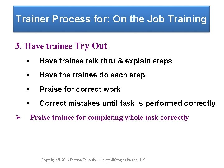 Trainer Process for: On the Job Training 3. Have trainee Try Out Ø Have