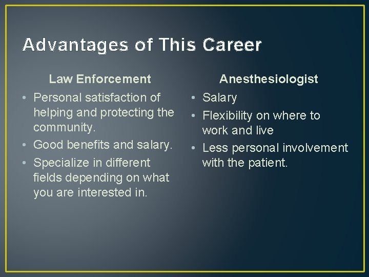 Advantages of This Career Law Enforcement Anesthesiologist • Personal satisfaction of helping and protecting