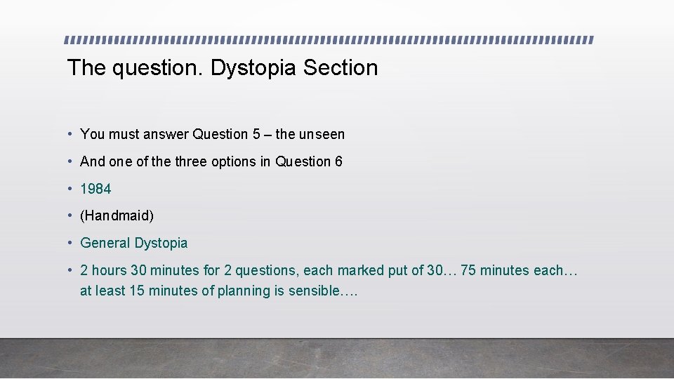 The question. Dystopia Section • You must answer Question 5 – the unseen •