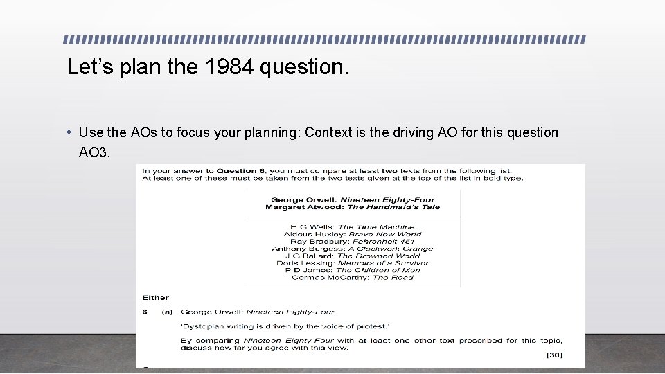 Let’s plan the 1984 question. • Use the AOs to focus your planning: Context